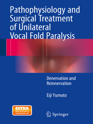 cover image of Pathophysiology and Surgical Treatment of Unilateral Vocal Fold Paralysis